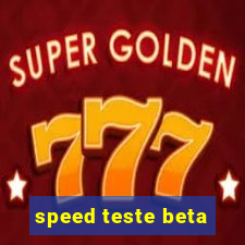 speed teste beta